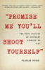 _promise_me_you_ll_shoot_yourself_