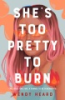 She_s_too_pretty_to_burn