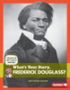 What_s_your_story__Frederick_Douglass_